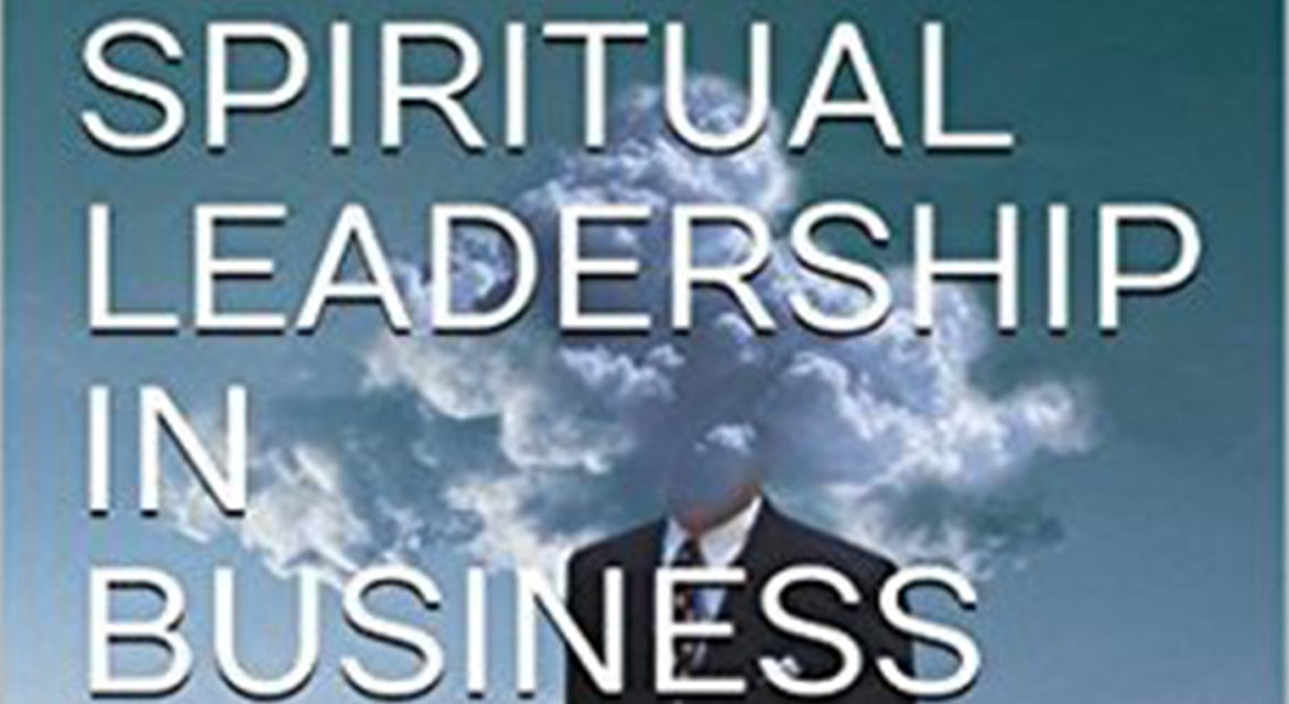 A SPIRITUALITY LEADERSHIP COMPETENCY MODEL: WHAT DOES IT TAKE TO BE A SPIRITUAL LEADER IN BUSINESS?
